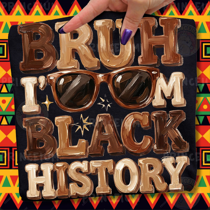 Bruh I'm Black History