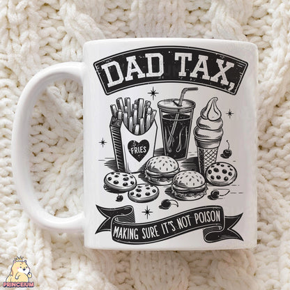 a coffee mug that says dad tax making sure it's not prison