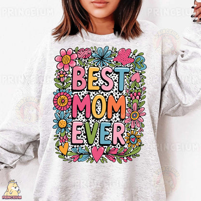 a woman wearing a sweatshirt that says best mom ever