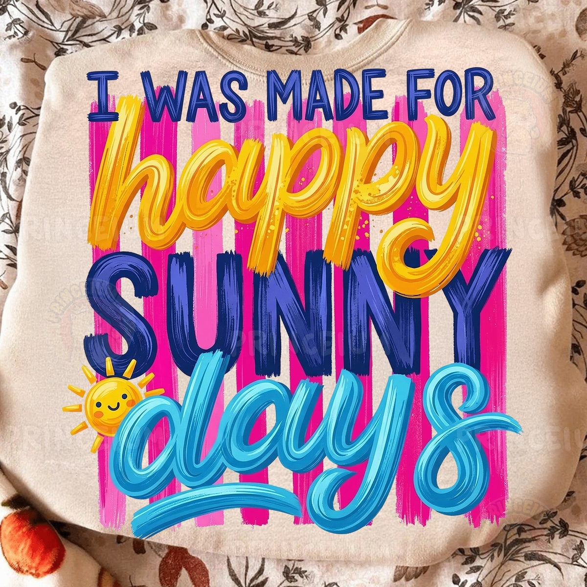 Made for Happy Sunny Days