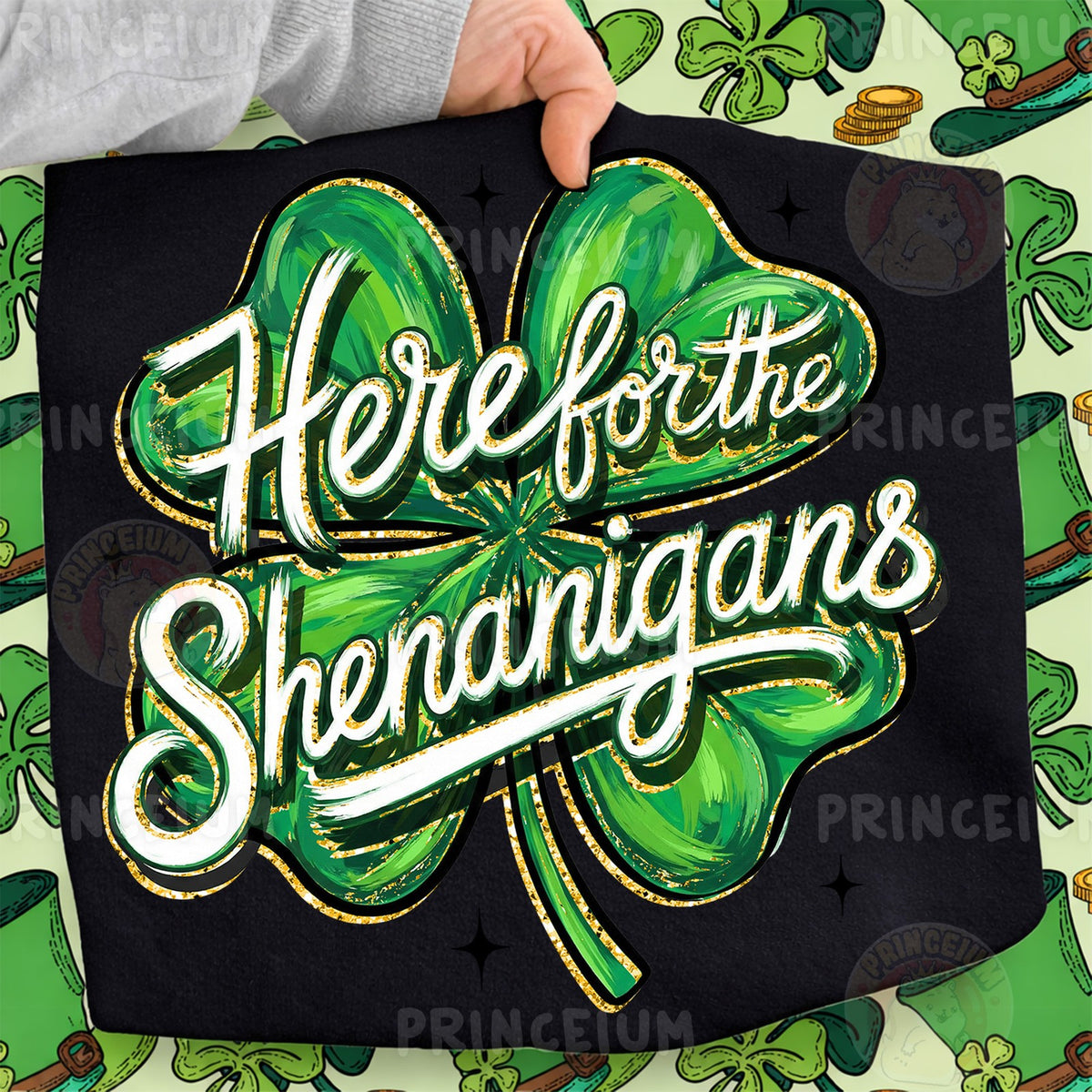 Here For The Shenanigans Shamrock