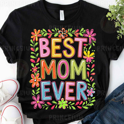 a t - shirt that says best mom ever