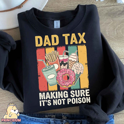 a shirt that says dad tax making sure it's not poson