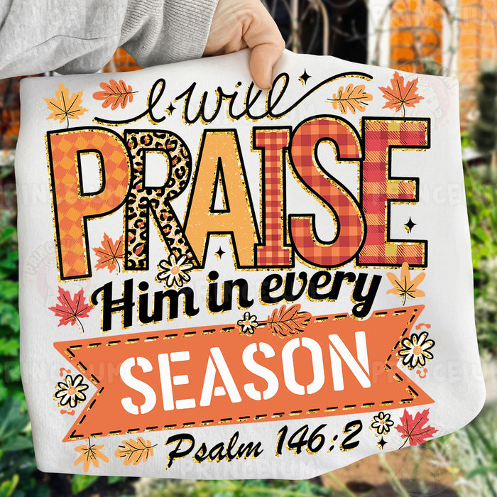 Praise Him in Every Season
