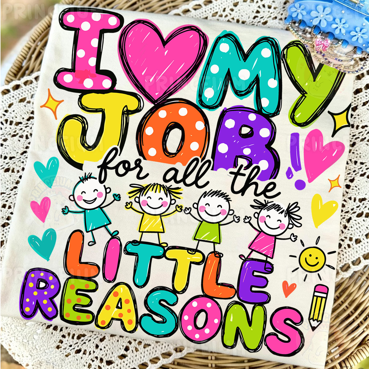 I Love My Job For All The Little Reasons Sublimation Design PNG  Teacher Digital Download