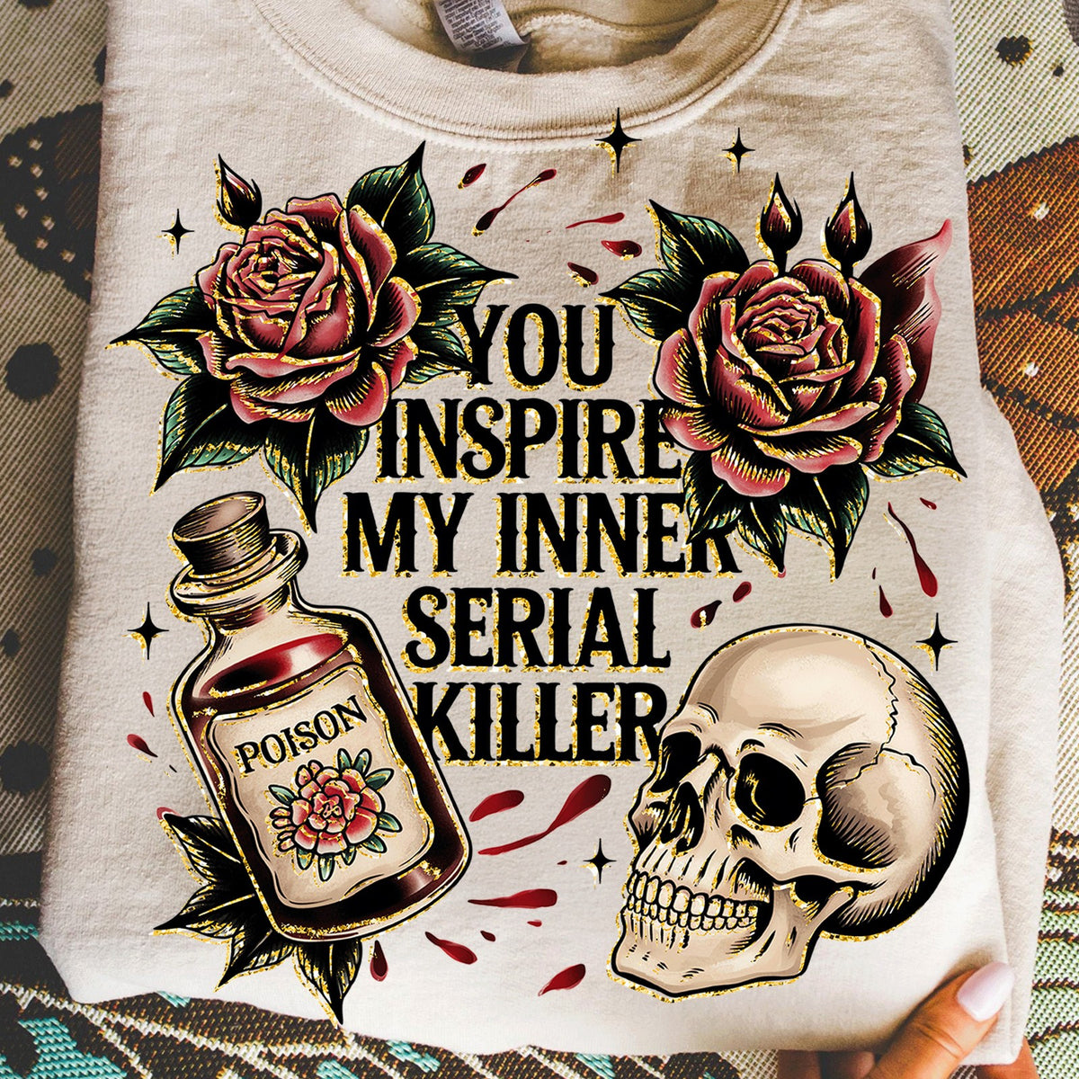 You Inspire My Inner Serial Killer
