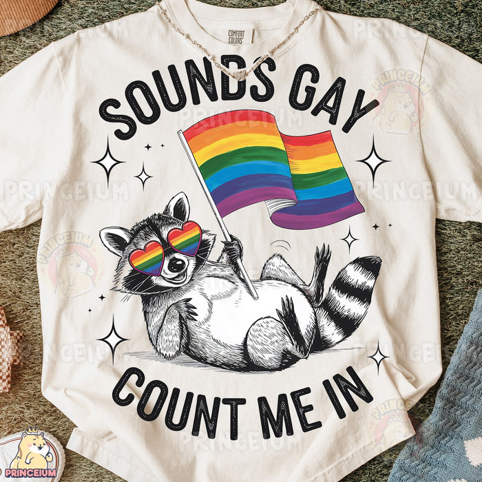 Sounds Gay Count Me In Raccoon