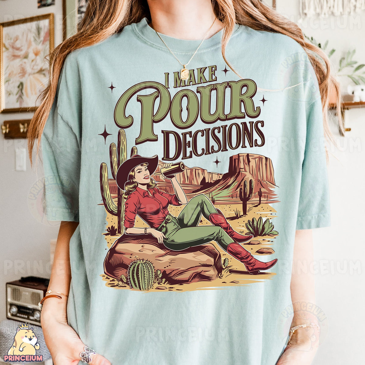 I Make Pour Decisions Cowgirl
