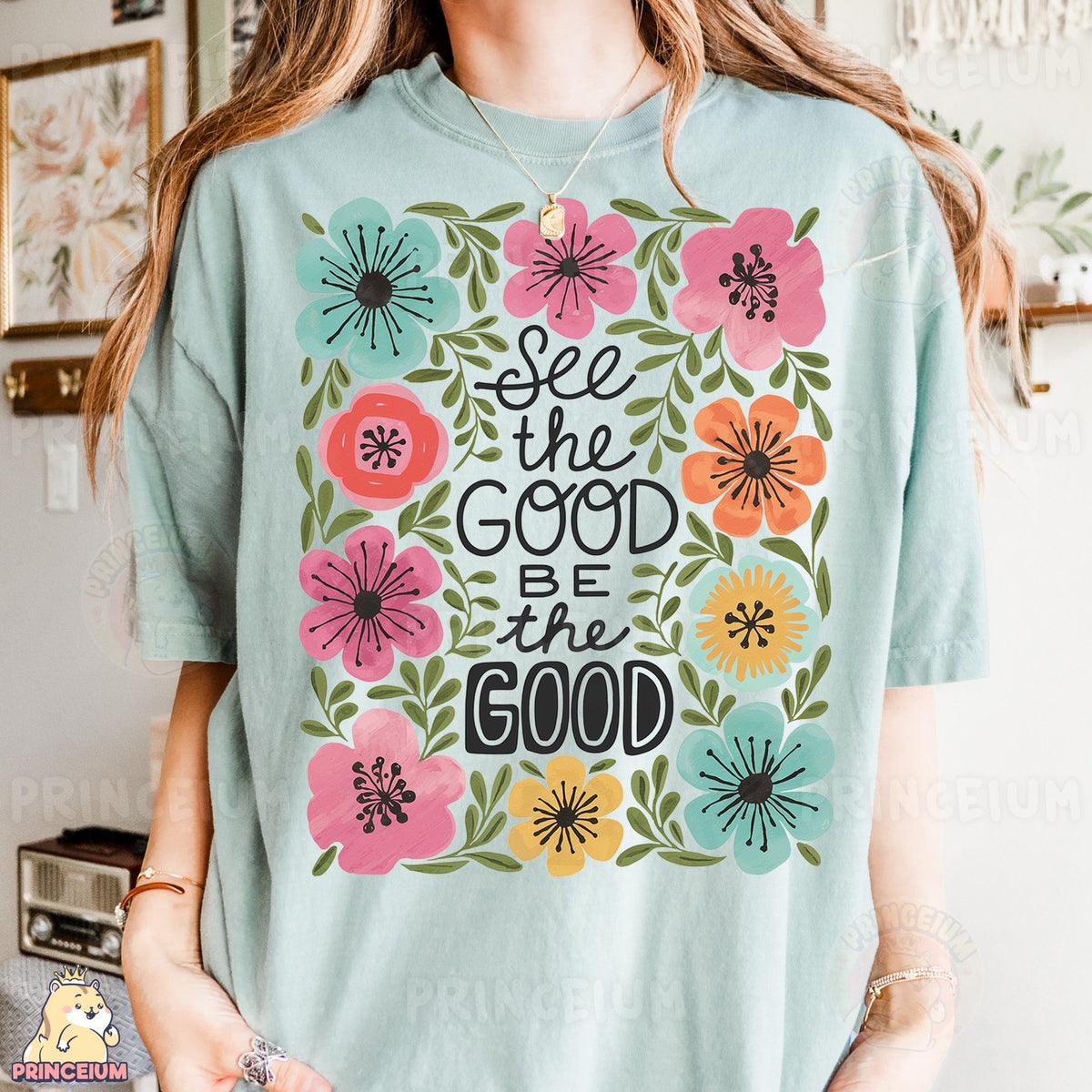 See the Good Be the Good Floral