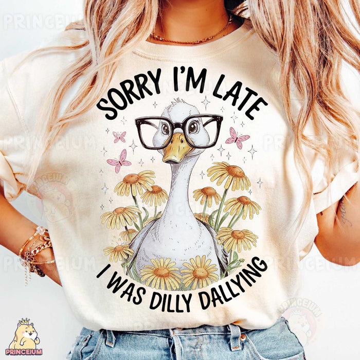 Sorry I'm Late Dilly Dallying Goose