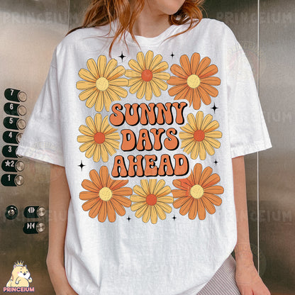a woman wearing a t - shirt that says sunny days ahead