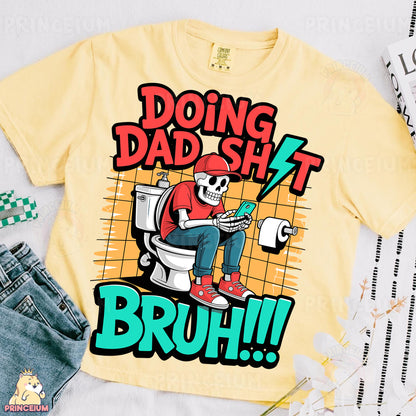 a t - shirt that says doing dad shit on it