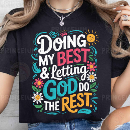a woman wearing a t - shirt that says doing my best and letting god do