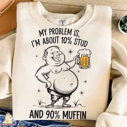 a t - shirt that says, my problem is i'm about 10 %
