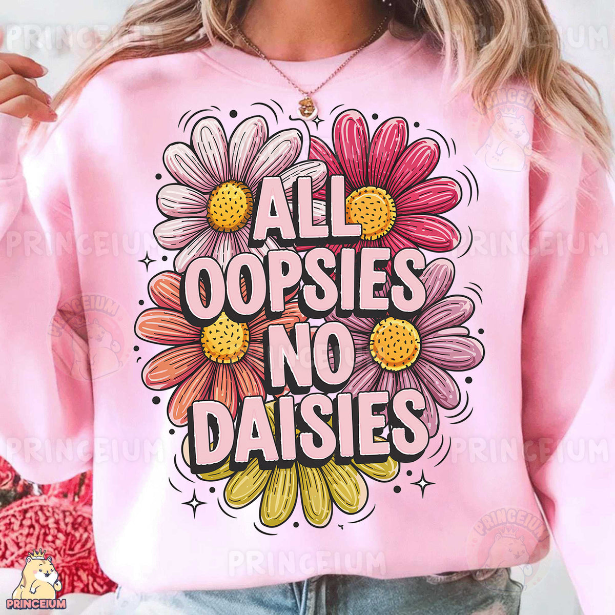 a woman wearing a pink sweatshirt that says all oopsies no daisies
