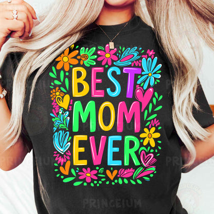 a woman wearing a t - shirt that says best mom ever
