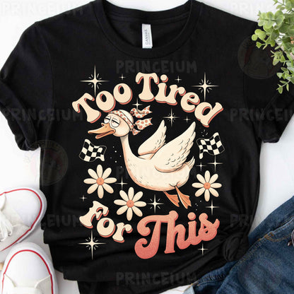a t - shirt with a stork saying too tired for this