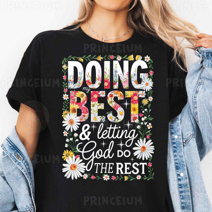 a woman wearing a t - shirt that says doing best and letting god do the