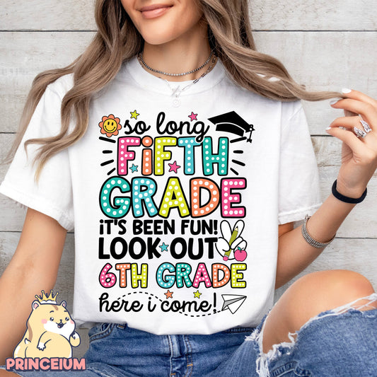 So Long, 5th Grade It’s been fun. Look out! 6th Grade Here I come, Last Day of School Png, End of the Year Teacher Summer Png, Sublimation Designs Digital
