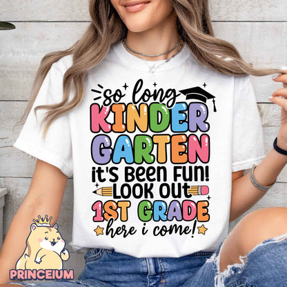 So Long, Kindergarten It’s been fun Look out! 1st Grade Here I come, Last Day of School Png, End of the Year Teacher Summer Png, Sublimation Designs Digital