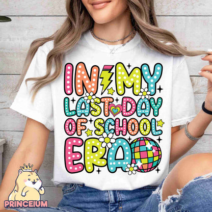 In My Last Day Of School Era Png, Last Day of School Png, School’s Out For Summer Png, Teacher Summer On, End of the Year Sublimation