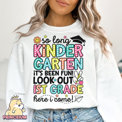 So Long, Kindergarten It’s been fun Look out! 1st Grade Here I come, Last Day of School Png, End of the Year Teacher Summer Png, Sublimation Designs Digital