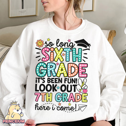 So Long, Sixth Grade It’s been fun. Look out! 7th Grade Here I come, Last Day of School Png, End of the Year Teacher Summer Png, Sublimation Designs Digital