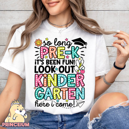 So Long Pre-k It’s been fun Look out! Kindergarten Here I come, Last Day of School Png, End of the Year Teacher Summer Png, Sublimation Designs Digital