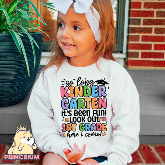 So Long, Kindergarten It’s been fun Look out! 1st Grade Here I come, Last Day of School Png, End of the Year Teacher Summer Png, Sublimation Designs Digital