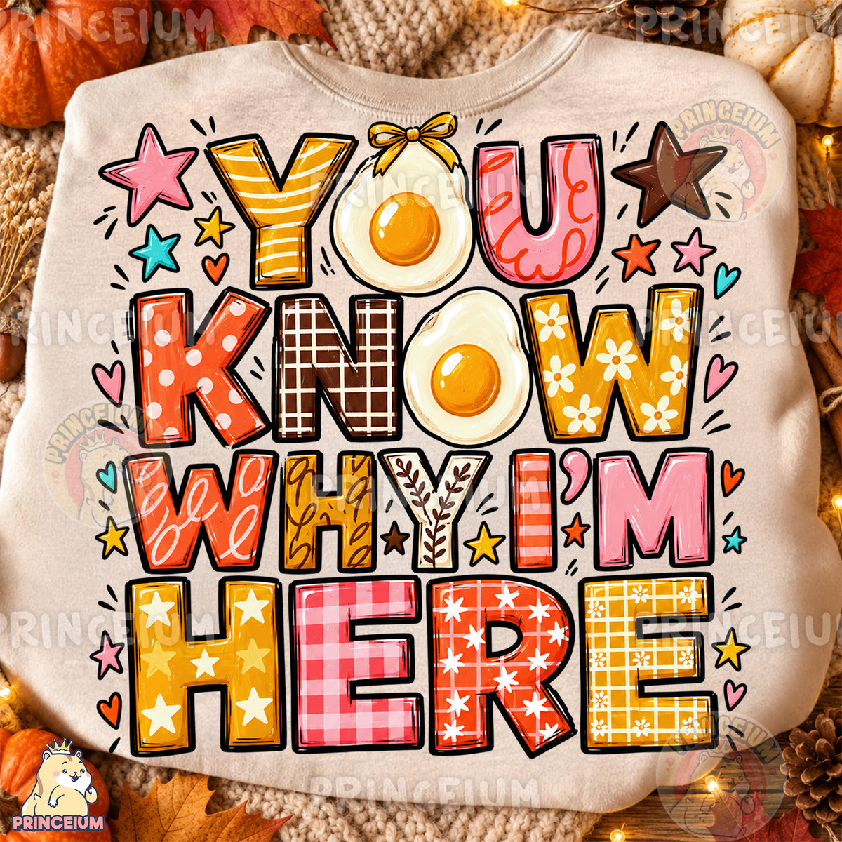 You Know Why I’m Here PNG Funny Preppy Egg Thanksgiving Design