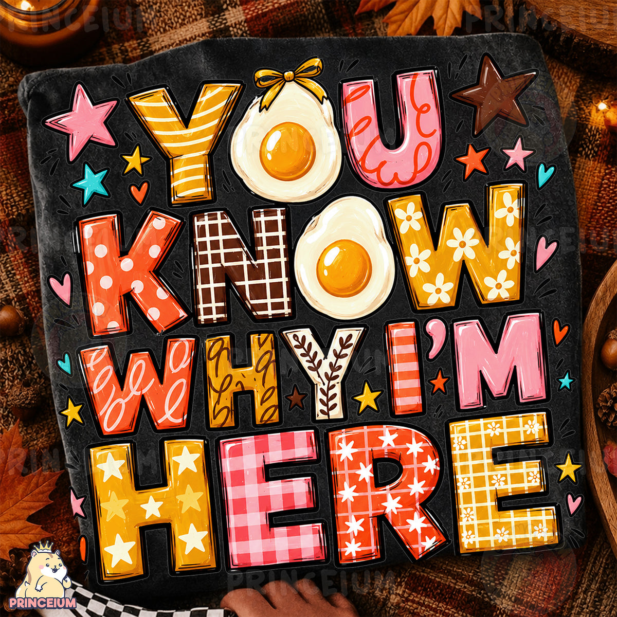 You Know Why I’m Here PNG Funny Preppy Egg Thanksgiving Design