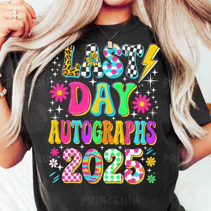 a woman wearing a t - shirt that says last day autographs