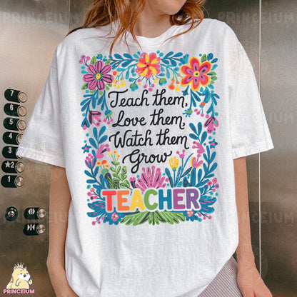 a woman wearing a t - shirt that says teach them love them watch them grow