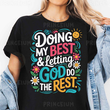 a woman wearing a t - shirt that says doing my best and letting god do