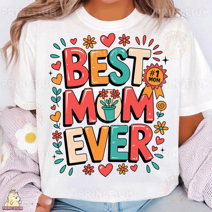 a woman wearing a t - shirt that says best mom ever