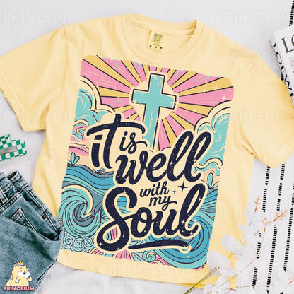 a t - shirt that says it's well with my soul