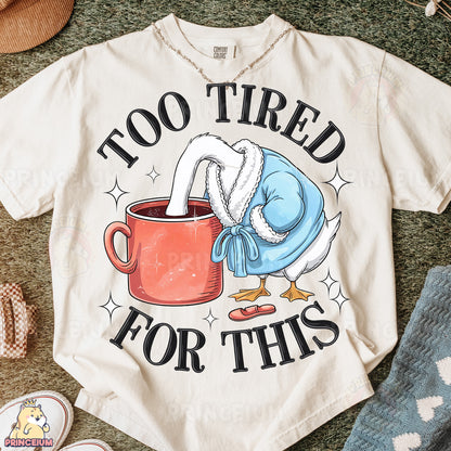 a t - shirt that says too tired for this